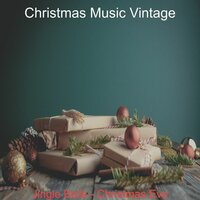 Christmas Music Vintage - Christmas Eve; Jingle Bells